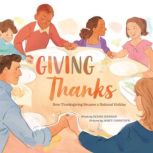Giving Thanks How Thanksgiving Became a National Holiday