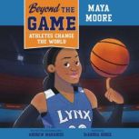 Beyond the Game: Maya Moore, Andrew Maraniss