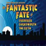 The Fantastic Fate of Frederick Farnsworth the Fifth, Michael McAfee