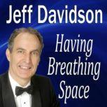 Having Breathing Space, Jeff Davidson