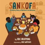 Sankofa A Culinary Story of Resilience and Belonging, Eric Adjepong