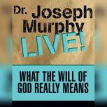 What the Will of God Really Means Dr. Joseph Murphy LIVE!, Joseph Murphy