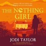 The Nothing Girl A magical and heart-warming story from international bestseller Jodi Taylor, Jodi Taylor