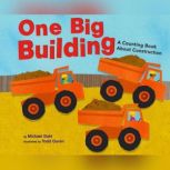 One Big Building A Counting Book About Construction, Michael Dahl