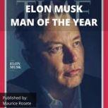 ELON MUSK MAN OF THE YEAR Welcome to our top stories of the day and everything that involves Elon Musk'', Maurice Rosete