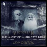 The Ghost of Charlotte Cray A Victorian Ghost Story, Florence Marryat
