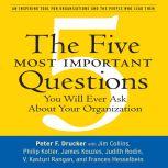 The Five Most Important Questions You Will Ever Ask About Your Organization, Peter F. Drucker