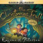 The Christmas Troll Sometimes God's Best Gifts Are the Most Unexpected, Eugene H Peterson