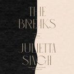 The Breaks, Julietta Singh