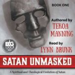 Satan Unmasked A Spiritual and Theological Evolution of Satan, Tekoa Manning