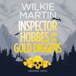 Inspector Hobbes and the Gold Diggers by Wilkie Martin A Cotswold Comedy Cozy Mystery Fantasy, Wilkie Martin