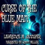 Curse of the Blue Man, Lawrence M. Jannifer
