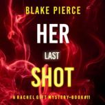 Her Last Shot (A Rachel Gift FBI Suspense ThrillerBook 11), Blake Pierce