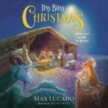 Itsy Bitsy Christmas You're Never Too Little for His Love, Max Lucado