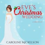 Eve's Christmas Wedding, Caroline Mickelson