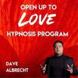 Open Up To Love Hypnosis Program, Dave Albrecht