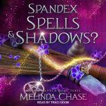 Spandex, Spells andShadows?, Melinda Chase