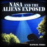 NASA and the Aliens Exposed, Raphael Terra