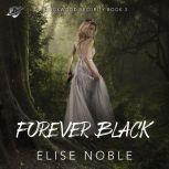 Forever Black, Elise Noble