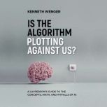 Is the Algorithm Plotting Against Us?, Kenneth Wenger