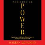 Position of Power How to Win And Have Ultimate Power Over Your Narcissistic EX, WARREN MCFADDEN