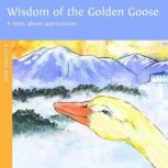 Wisdom of the Golden Goose A Story About Appreciation, Sherry Nestorowich