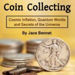 Coin Collecting Grow Your Wealth, Increase Value, and Sell Coins