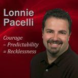 Courage  Predictability = Recklessness 30-Minute Leadership Lessons To Boost Your Leadership Skills