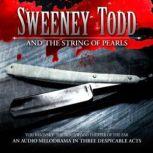 Sweeney Todd and the String of Pearls An Audio Melodrama in Three Despicable Acts, Yuri Rasovsky