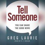 Tell Someone You Can Share the Good News, Greg Laurie