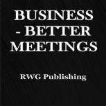 Business - Better Meetings, RWG Publishing