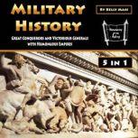 Military History Great Conquerors and Victorious Generals with Humongous Empires, Kelly Mass