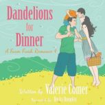 Dandelions for Dinner, Valerie Comer