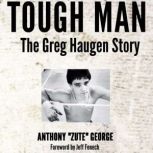 Tough Man The Greg Haugen Story, Anthony George