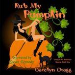Rub My Pumpkin, Carolyn Gregg