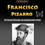 Francisco Pizarro The Spanish Explorer and Conquistador in Peru, Kelly Mass