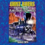 Ghost Riders True Ghost Stories of Planes, Trains & Automobiles, Barbara Smith