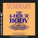 Summary of The 4-Hour Body: An Uncommon Guide to Rapid Fat-Loss, Incredible Sex, and Becoming Superhuman by Timothy Ferriss, Readtrepreneur Publishing