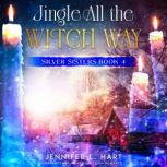 Jingle All the Witch Way Paranormal Women's Fiction Romance, Jennifer L. Hart