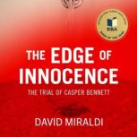 The Edge of Innocence The Trial of Casper Bennett, David Miraldi