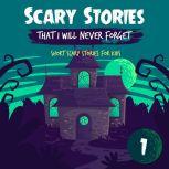 Scary Stories That I Will Never Forget: Short Scary Stories for Kids - Book 1, Ken T Seth