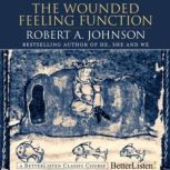 The Wounded Feeling Function with Robert Johnson, Robert Johnson