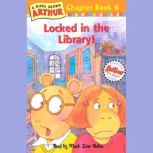 Arthur Locked in the Library A Marc Brown Arthur Chapter Book #6, Marc Brown
