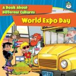 World Expo Day A Book About Different Cultures, Vincent W. Goett