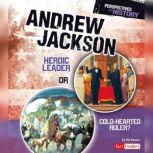 Andrew Jackson Heroic Leader or Cold-hearted Ruler?, Nel Yomtov