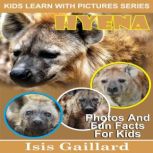 Hyena Photos and Fun Facts for Kids, Isis Gaillard