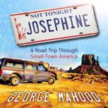 Not Tonight, Josephine A Road Trip Through Small-Town America, George Mahood