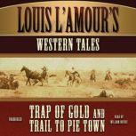 Louis L'Amour's Western Tales Trap of Gold  and Trail to Pie Town, Louis L'Amour