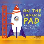 On the Launch Pad A Counting Book About Rockets, Michael Dahl