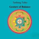 Gesture of Balance A Guide to Awareness, Self-healing, and Meditation, Tarthang Tulku
